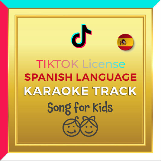 TikTok Music License for Spanish language Kids Song (instrumental / karaoke)